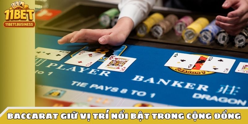 Baccarat giữ vị trí nổi bật trong cộng đồng
